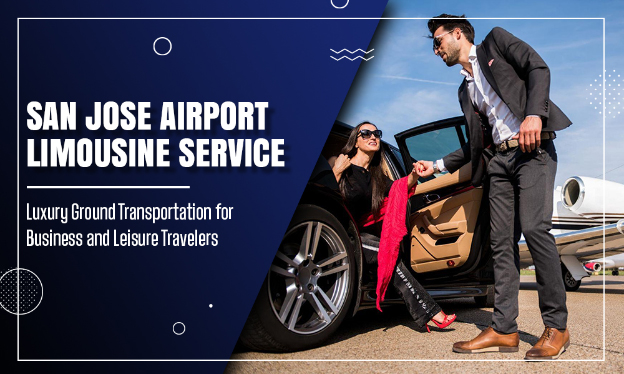 San Jose Airport Limousine Service: Luxury Ground Transportation for Business and Leisure Travelers