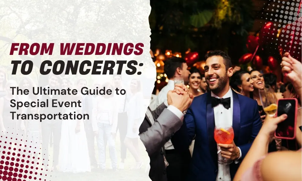 From Weddings to Concerts: The Ultimate Guide to Special Event Transportation