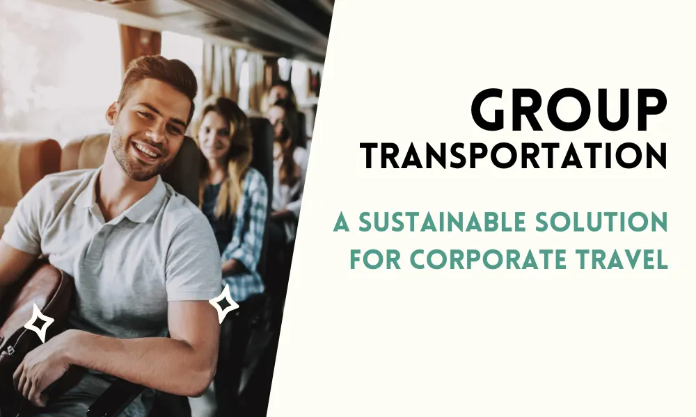 Group Transportation: A Sustainable Solution for Corporate Travel